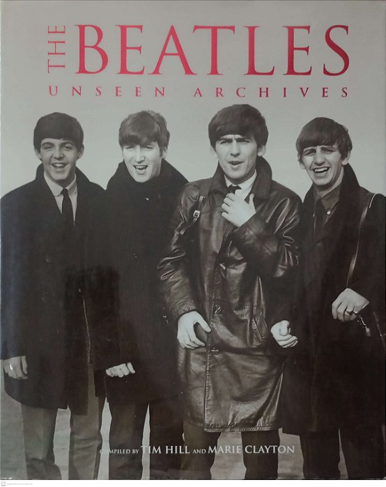 Livro The Beatles - Unseen Archives Autor Hill, Tim (2004) [usado]