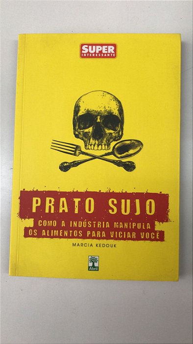 Livro Prato Sujo: Como a Indústria Manipula os Alimentos para Viciar Você Autor Kedouk, Marcia (2013) [usado]