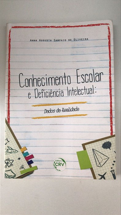 Livro Conhecimento Escolar e Deficiência Intelectual: Dados da Realidade Autor Oliveira, Anna Augusta Sampaio de (2018) [usado]