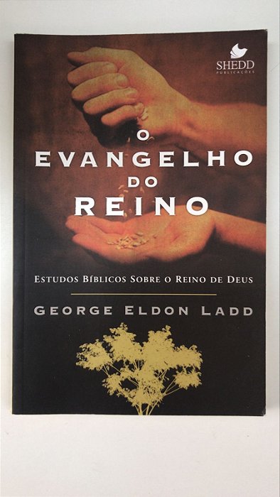 Livro o Evangelho do Reino: Estudos Bíblicos sobre o Reino de Deus Autor Ladd, George Eldon (2008) [usado]