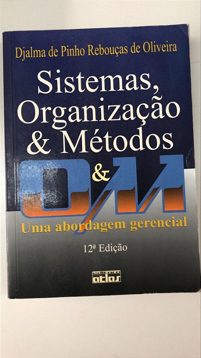 Livro Sistemas, Organização e Métodos: Uma Abordagem Gerencial Autor Oliveira, Djalma de Pinho Rebouças de (2001) [usado]