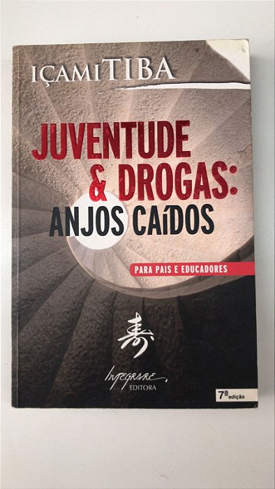 Livro Juventude e Drogas: Anjos Caídos- para Pais e Educadores Autor Tiba, Içami (2007) [usado]