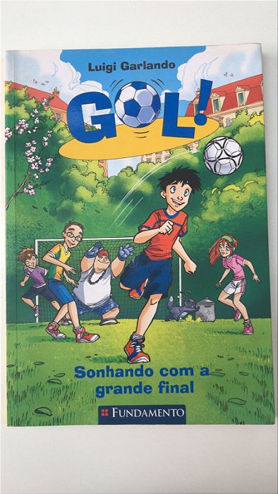Livro Gol! 4 :sonhando com a Grande Final Autor Garlando, Luigi (2012) [usado]