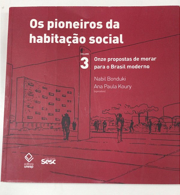 Livro os Pioneiros da Habitação Social Vol.3 - Onze Propostas de Morar para o Brasil Moderno Autor Koury, Ana Paula e Nabil Bonduki (2014) [usado]