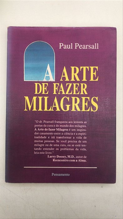 Livro a Arte de Fazer Milagres Autor Pearsall, Paul (1991) [usado]