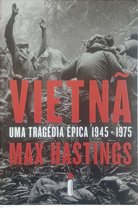 Livro Vietnã: Uma Targédia Épica 1945 - 1975 Autor Hastings, Max (2021) [seminovo]
