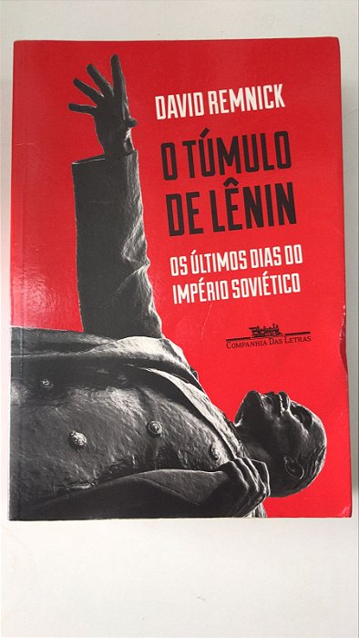 Livro o Túmulo de Lênin: os Últimos Dias do Império Soviético Autor Remnick, David (2017) [usado]