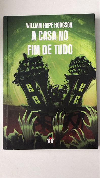 Livro a Casa no Fim de Tudo Autor Hodgson, William Hope (2022) [seminovo]