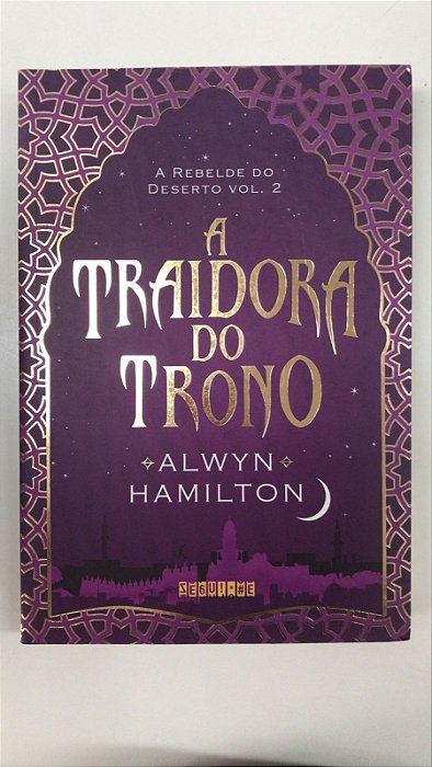 Livro a Traidora do Trono- a Rebelde do Deserto Vol.2 Autor Hamilton, Alwyn (2017) [usado]