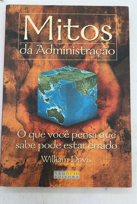 Livro Mitos da Administração- o que Você Pensa que Sabe Pode Estar Errado Autor Davis, William (1999) [usado]