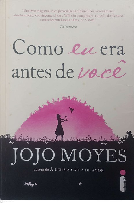 Livro Como Eu Era Antes de Você . Autor Moyes, Jojo (2015) [seminovo]
