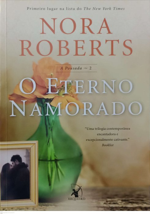 Livro o Eterno Namorado - a Pousada 2 Autor Roberts, Nora (2016) [seminovo]