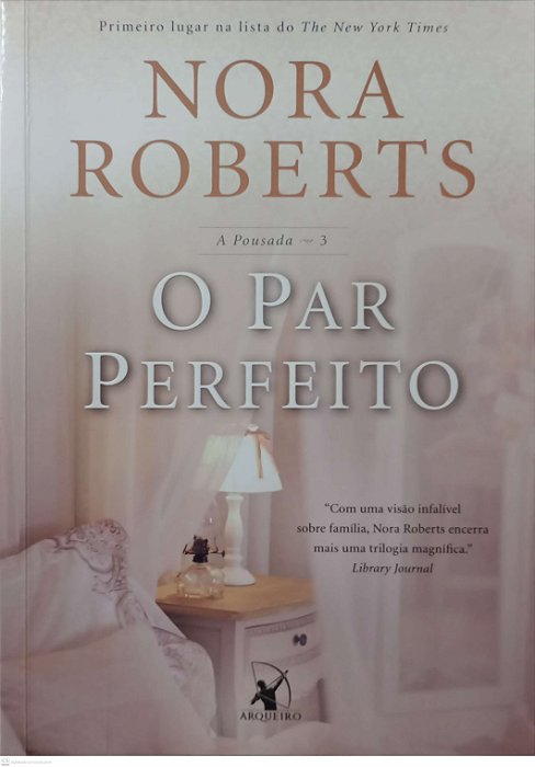 Livro o Par Perfeito - a Pousada 3 Autor Roberts, Nora (2016) [usado]