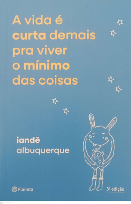 Livro a Vida é Curta Demais Pra Viver o Mínimo das Coisas Autor Albuquerque, Iandê (2024) [seminovo]