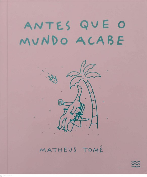 Livro Antes que o Mundo Acabe Autor Tomé, Matheus (2023) [seminovo]