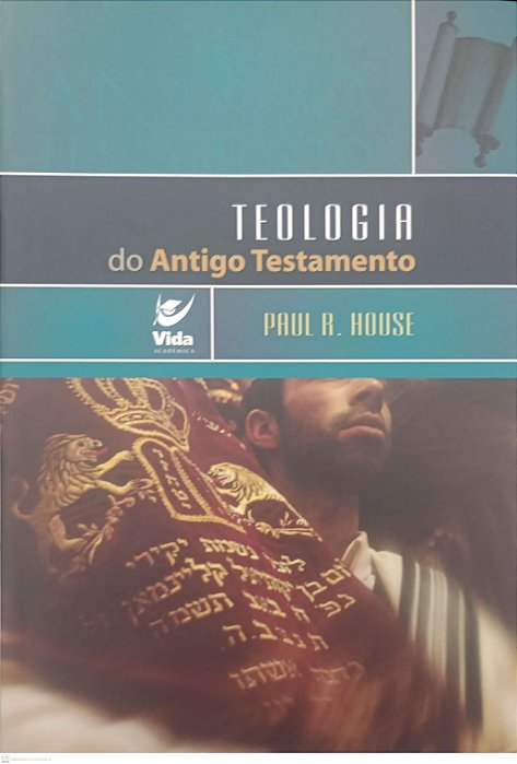 Livro Teologia do Antigo Testamento Autor House, Paul R. (2017) [seminovo]