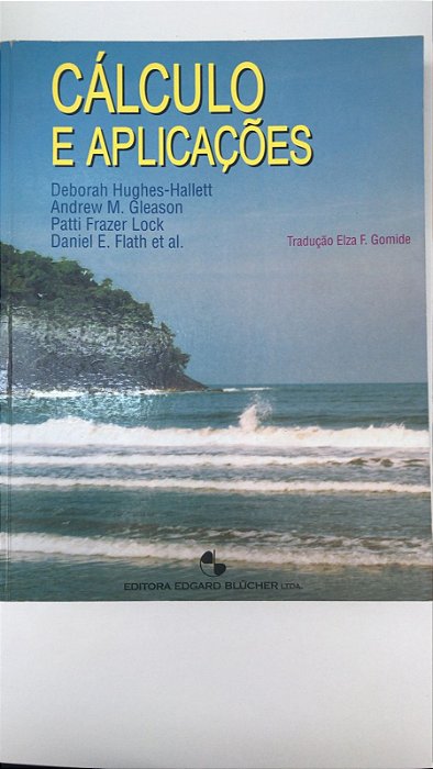 Livro Cálculo e Aplicações Autor Hughes-hallett, Deborah e Outros (1999) [usado]