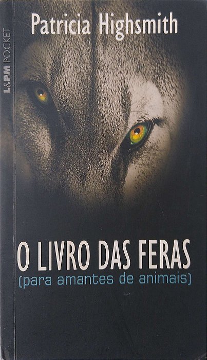 Livro o Livro das Feras Autor Highsmith, Patricia (2011) [seminovo]