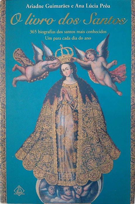 Livro o Livro dos Santos Autor Guimarães, Ariadne e Ana Lúcia Prôa (2000) [seminovo]