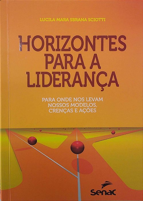 Livro Horizontes para a Liderança Autor Sciotti, Lucila Mara Sbrana (2016) [seminovo]