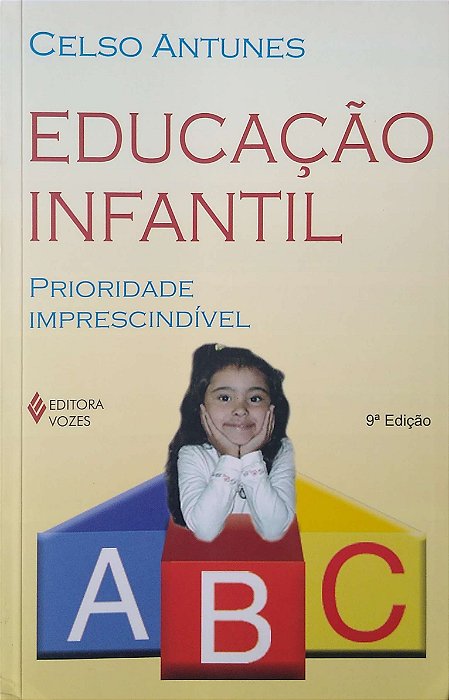 Livro Educação Infantil: Prioridade Imprescindível Autor Antunes, Celso (2012) [seminovo]