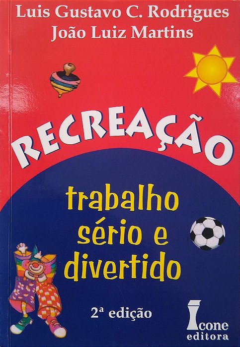 Livro Recreação: Trabalho Sério e Divertido Autor Rodrigues, Luis Gustavo C. (2005) [seminovo]