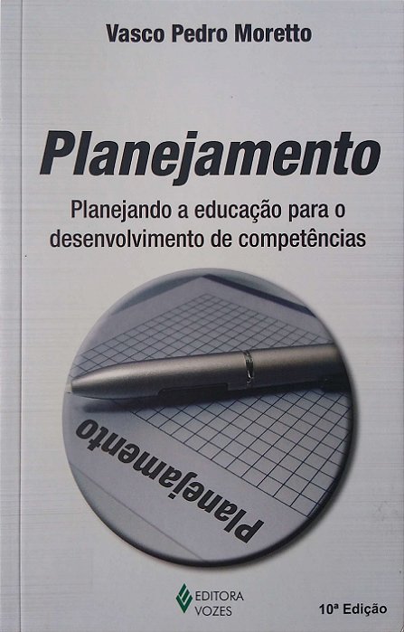 Livro Planejamento: Planejando a Educação para o Desenvolvimento de Competências Autor Moretto, Vasco Pedro (2020) [seminovo]