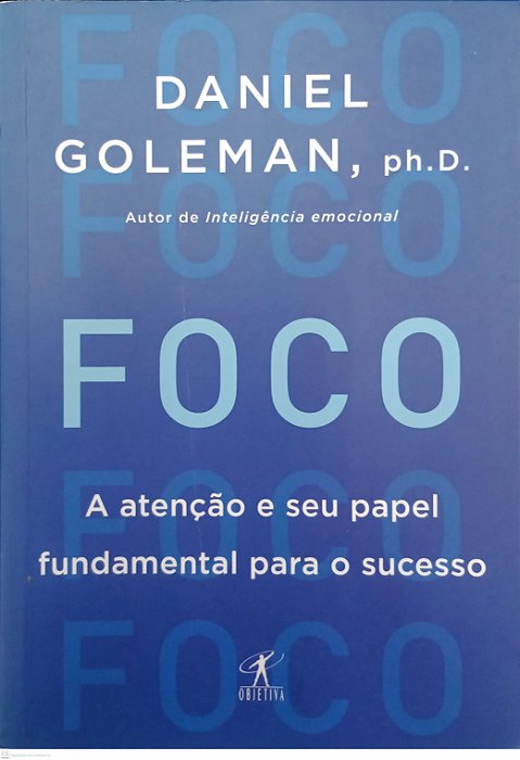 Livro Foco: a Atenção e seu Papel Fundamental para o Sucesso Autor Goleman, Daniel (2016) [seminovo]