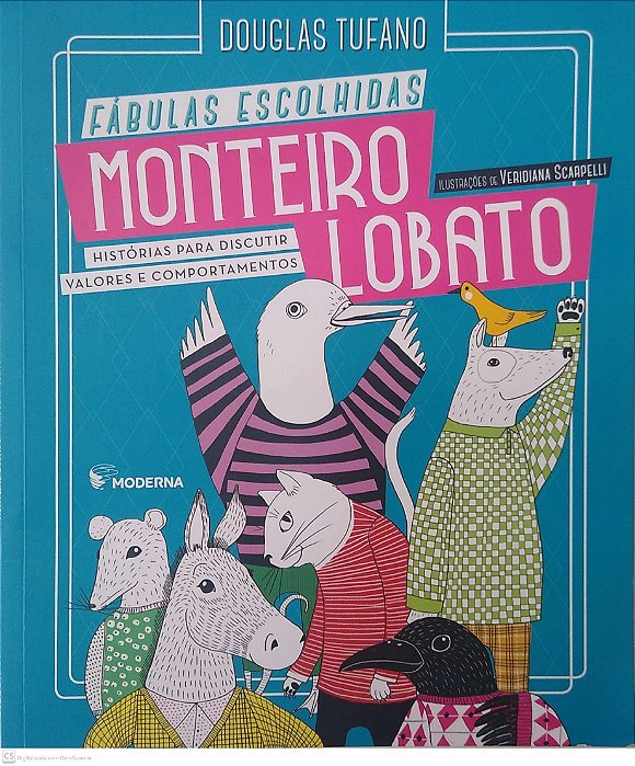 Livro Monteiro Lobato: Fábulas Escolhidas: Histórias para Discutir Valores e Comportamentos Autor Tufano, Douglas (2019) [seminovo]