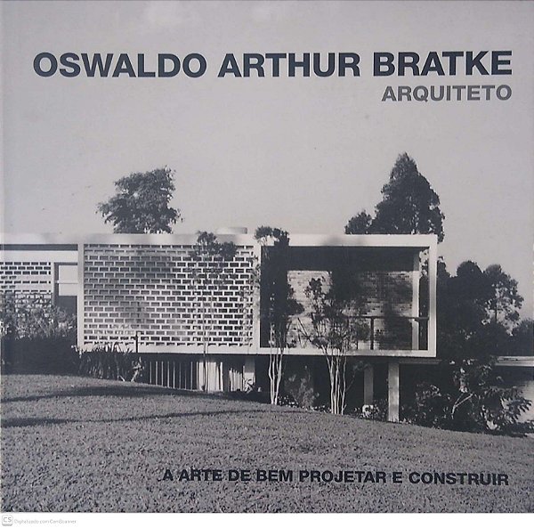 Livro Oswaldo Arthur Bratke: a Arte de bem Projetar e Construir Autor Segawa, Hugo (2012) [seminovo]