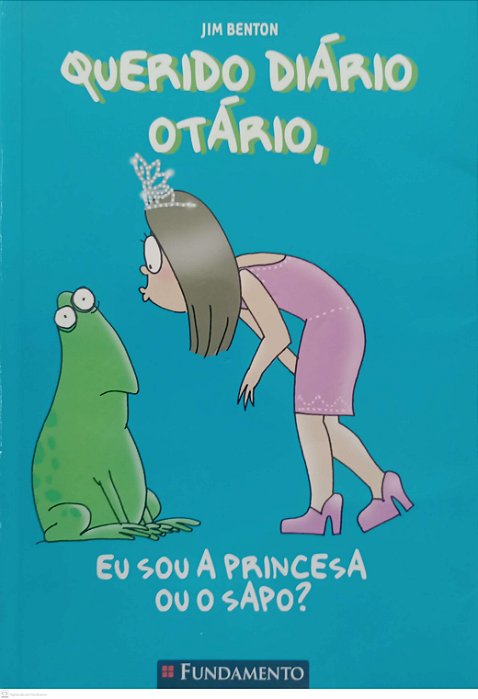 Livro Eu Sou a Princesa ou o Sapo ? - Querido Diário Otário Autor Benton, Jim (2012) [usado]