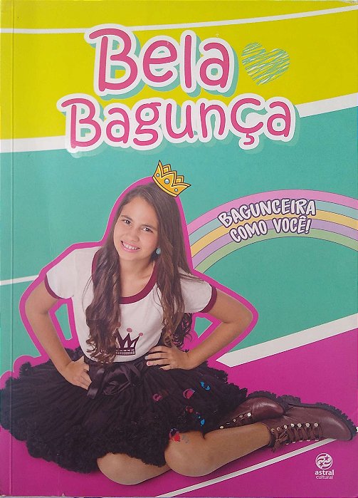 Livro Bela Bagunça: Bagunceira Como Você! Autor Castro, Isabela (2018) [seminovo]