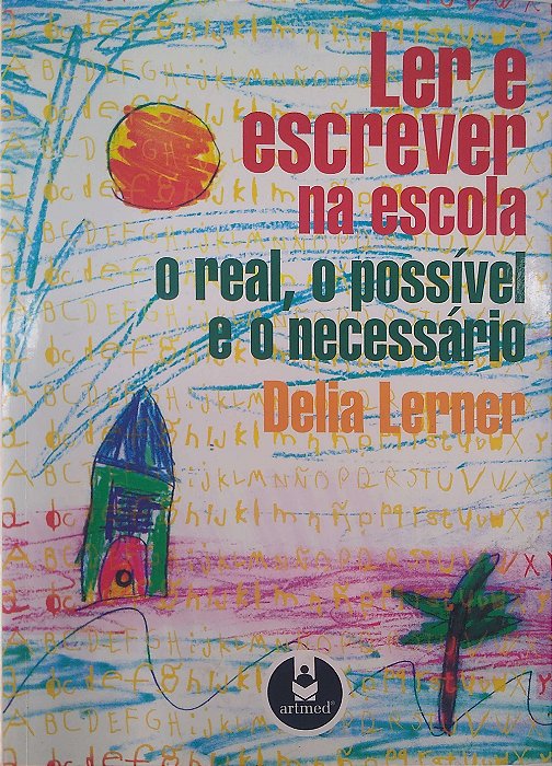 Livro Ler e Escrever na Escola: o Real, o Possível e o Necessário Autor Lerner, Delia (2002) [usado]