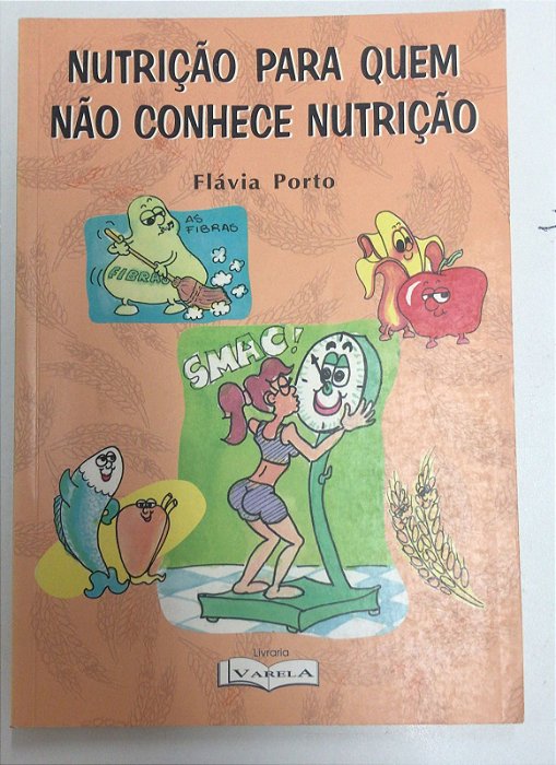Livro Nutrição para Quem Não Conhece Nutrição Autor Porto, Flávia (1998) [usado]