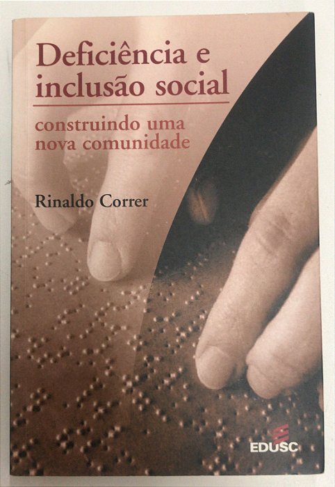 Livro Deficiência e Inclusão Social- Construindo Uma Nova Comunidade Autor Correr, Rinaldo (2003) [usado]