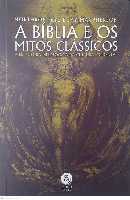 Livro a Biblía e os Mitos Clássicos - a Estrutura Mitológica da Cultura Ocidental Autor Frye Northrop e Macpherson (2023) [seminovo]