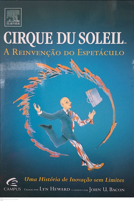 Livro Cirque Du Soleil: a Reinvenção do Espetáculo Autor Heward, Lyn e John U. Bacon (2006) [seminovo]