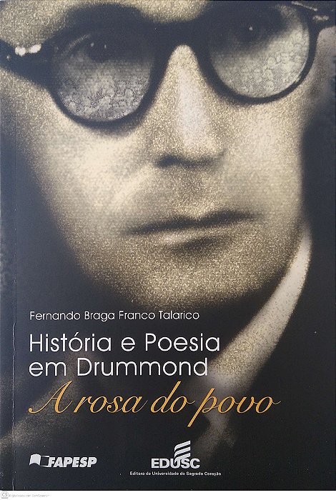Livro História e Poesia em Drummond: a Rosa do Povo Autor Talarico, Fernando Braga Franco (2011) [seminovo]