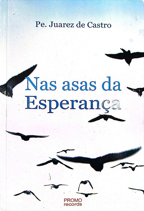 Livro nas Asas da Esperança Autor Castro, Pe. Juarez de (2007) [seminovo]