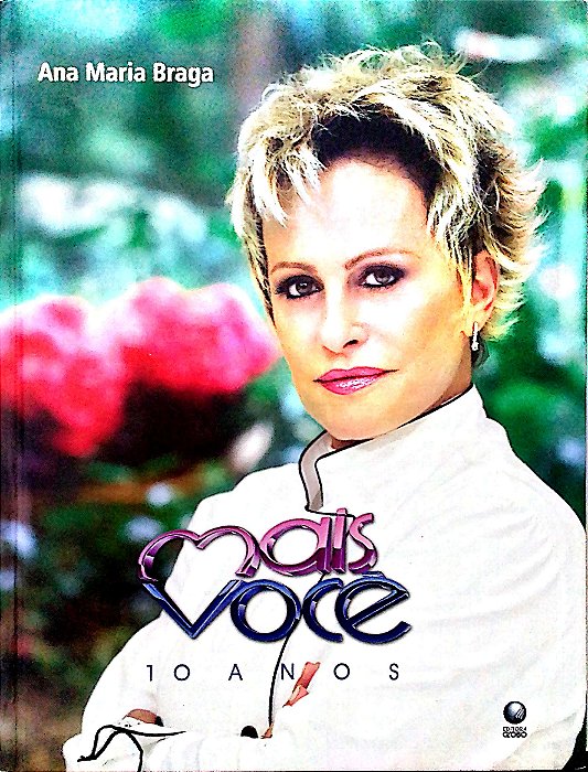 Livro Mais Você 10 Anos Autor Ana Maria Braga (2009) [seminovo]