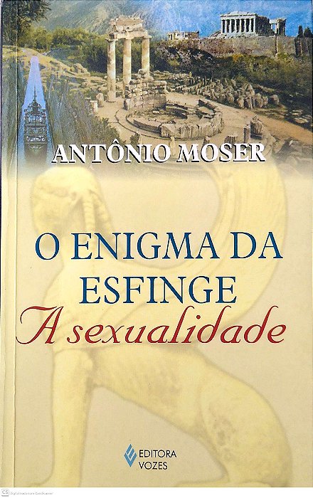 Livro o Enigma da Esfinge - a Sexualidade Autor Moser, Antônio (2001) [seminovo]
