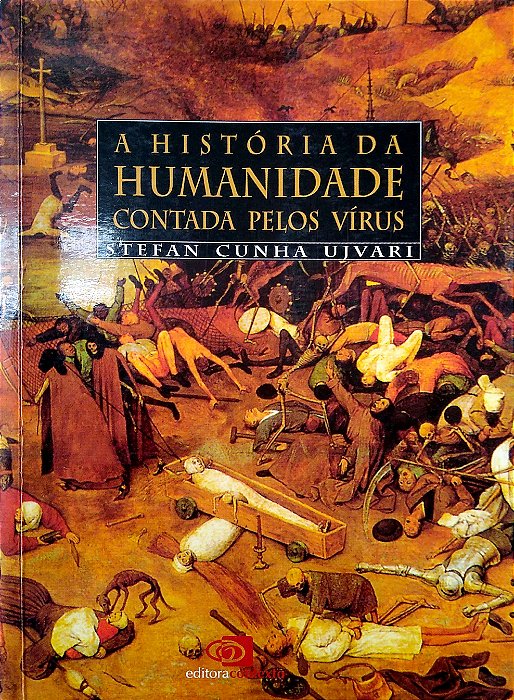 Livro a História da Humanidade Contada Pelos Vírus, Bactérias, Parasites e Outros Mircorganismos... Autor Ujvari, Stefan Cunha (2015) [seminovo]