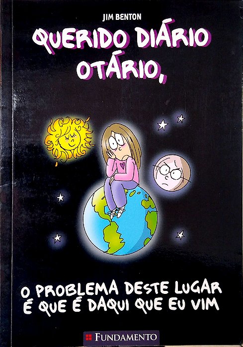 Livro Querido Diário Otário, o Problema Deste Lugar é que é Daqui que Eu Vim Autor Benton, Jim (2012) [usado]