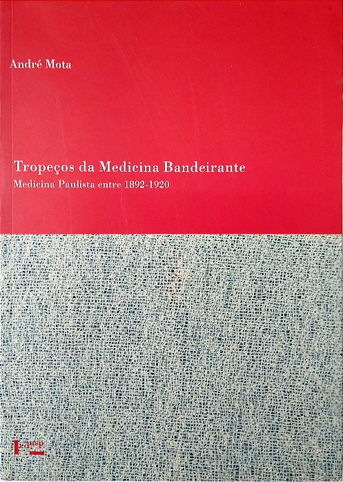 Livro Tropeços da Mediciona Bandeirante: Medicina Paulista entre 1892-192 Autor Mota, André (2005) [seminovo]