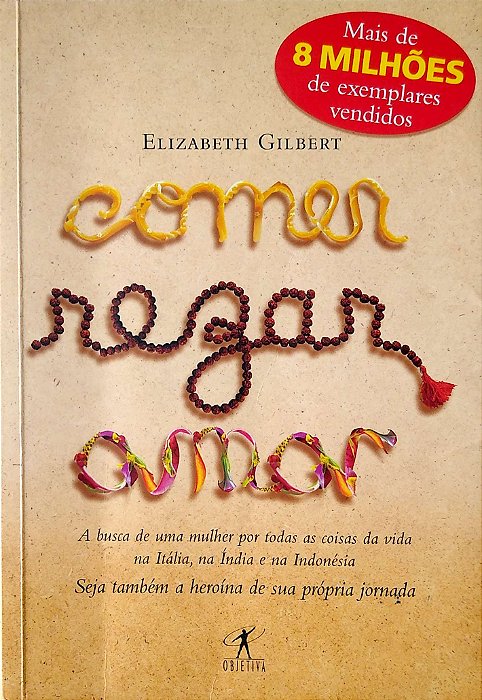 Livro Comer, Rezar, Amar. Autor Gilbert, Elizabeth (2008) [seminovo]