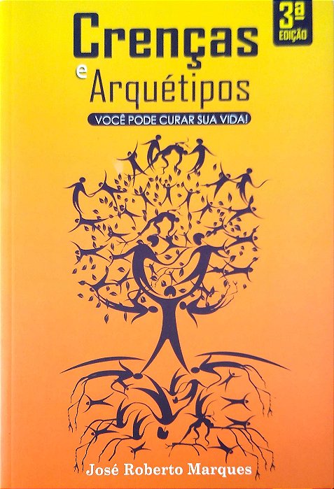 Livro Crenças e Arquétipos - Você Pode Curar sua Vida! Autor Marques, José Roberto (2019) [seminovo]