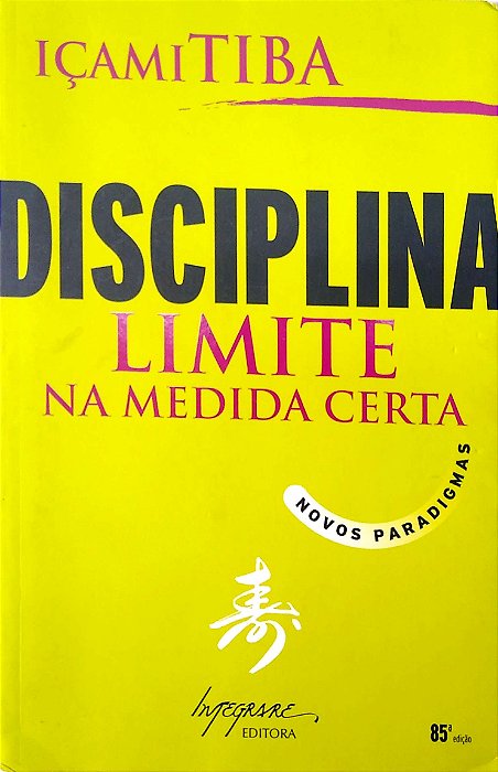 Livro Disciplina - Limite na Medida Certa Autor Tiba, Içami (2006) [usado]