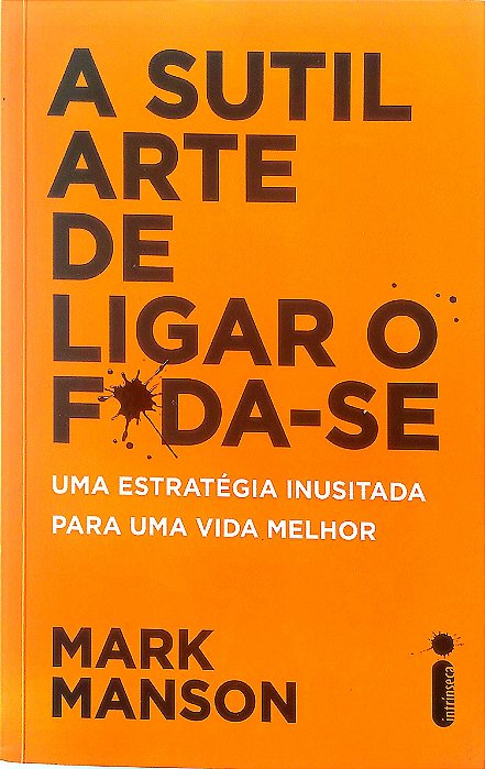 Livro a Sutil Arte de Ligar o F*da-se Autor Manson, Mark (2017) [seminovo]