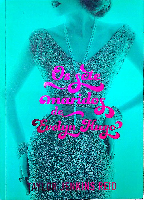 Livro os Sete Maridos de Evelyn Hugo Autor Reid, Taylor Jenkins (2019) [usado]