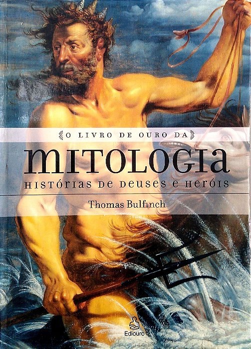 Livro o Livro de Ouro da Mitologia: Histórias de Deuses e Heróis Autor Bulfinch, Thomas (2006) [usado]